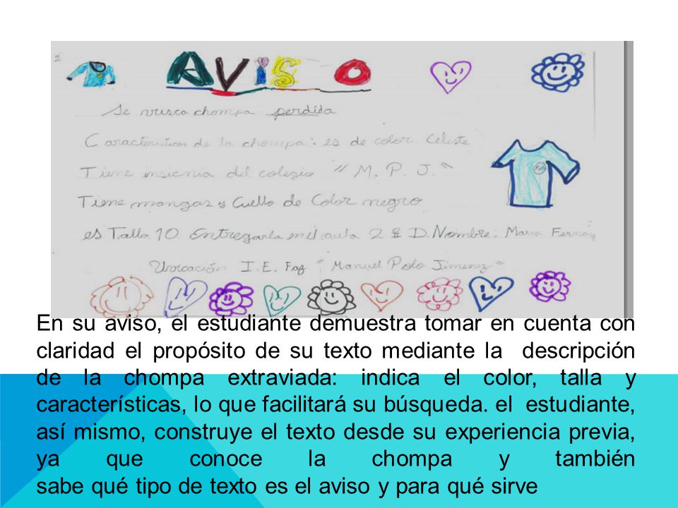 En su aviso, el estudiante demuestra tomar en cuenta con claridad el propósito de su texto mediante la descripción de la chompa extraviada: indica el color, talla y características, lo que facilitará su búsqueda.