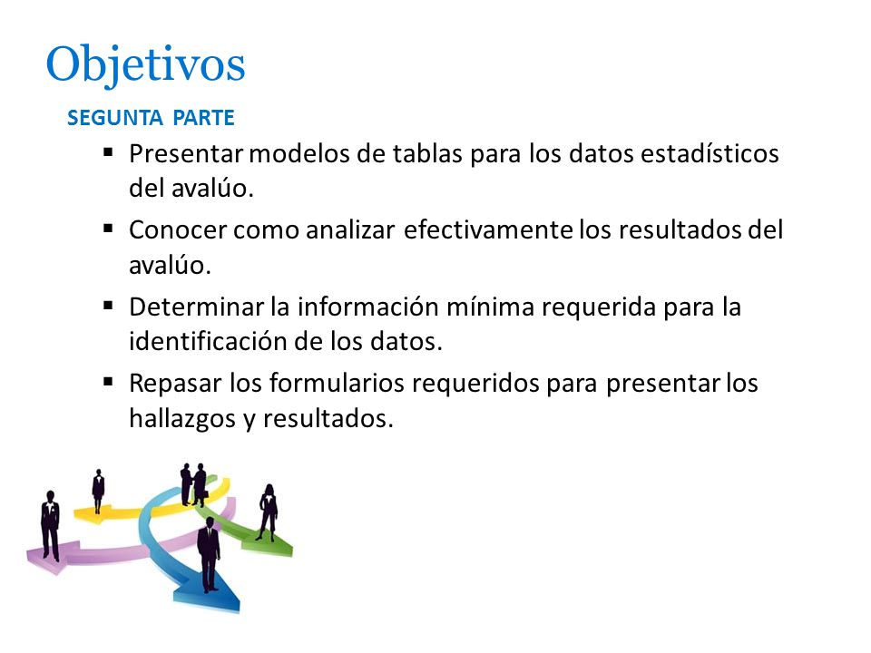 Objetivos SEGUNTA PARTE. Presentar modelos de tablas para los datos estadísticos del avalúo.