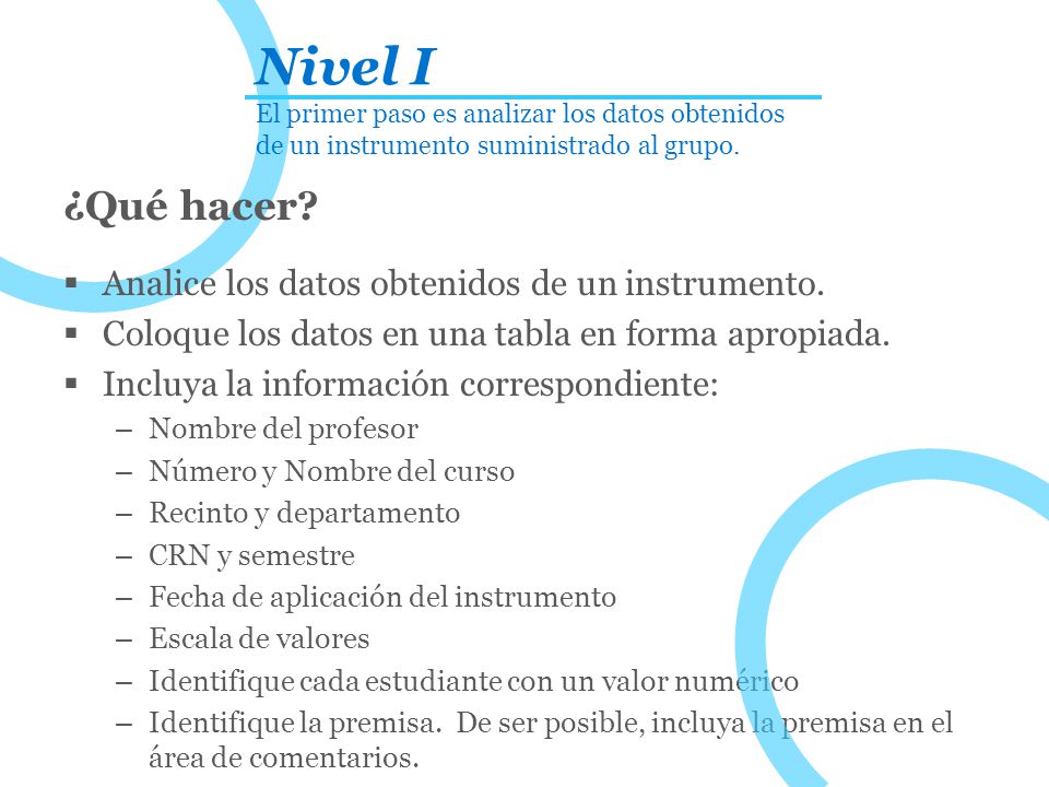 Nivel I El primer paso es analizar los datos obtenidos de un instrumento suministrado al grupo.
