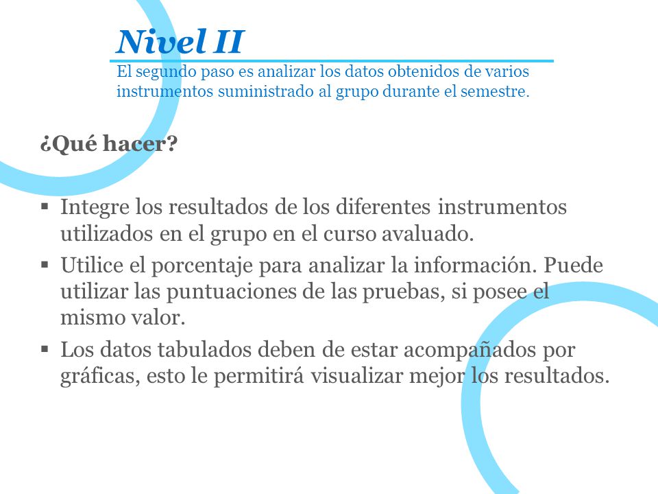 Nivel II El segundo paso es analizar los datos obtenidos de varios instrumentos suministrado al grupo durante el semestre.