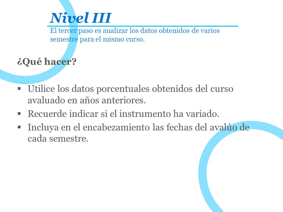Nivel III El tercer paso es analizar los datos obtenidos de varios semestre para el mismo curso.
