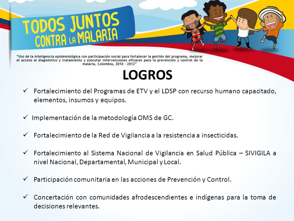 LOGROS Fortalecimiento del Programas de ETV y el LDSP con recurso humano capacitado, elementos, insumos y equipos.