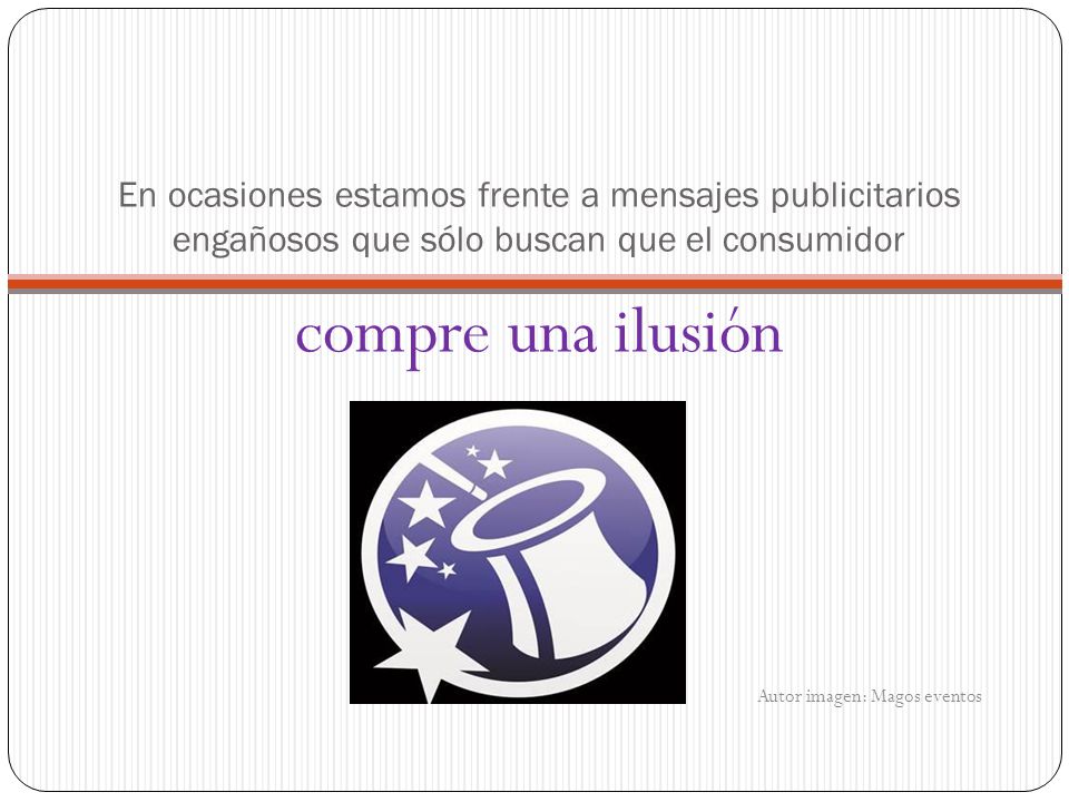 En ocasiones estamos frente a mensajes publicitarios engañosos que sólo buscan que el consumidor
