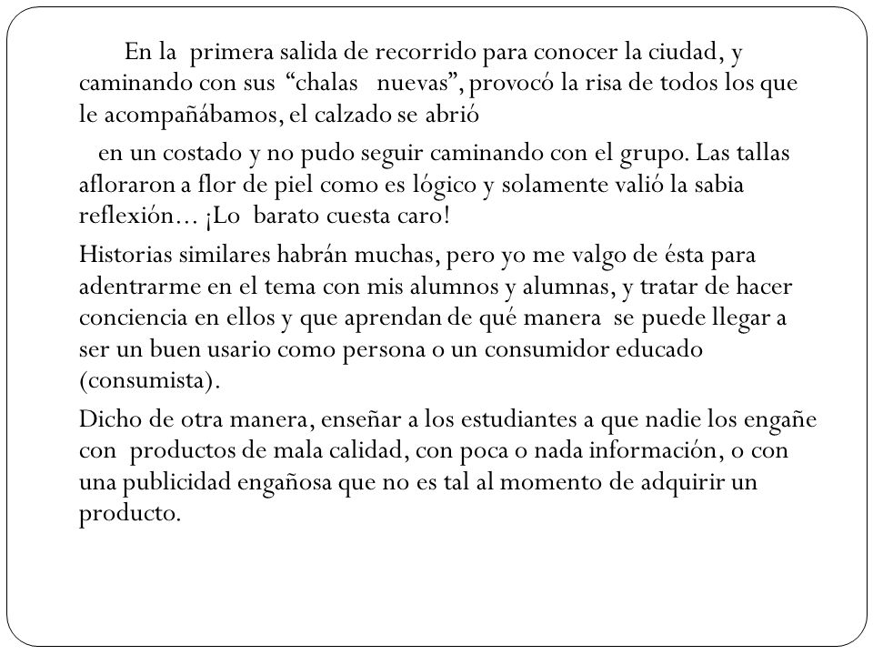 En la primera salida de recorrido para conocer la ciudad, y caminando con sus chalas nuevas , provocó la risa de todos los que le acompañábamos, el calzado se abrió