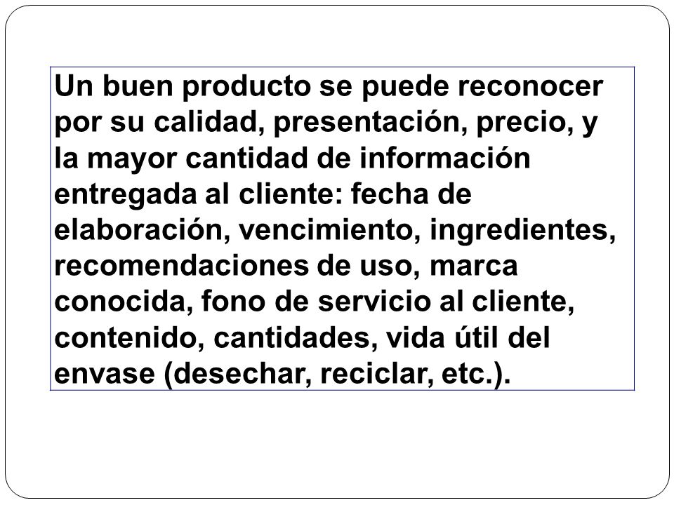 Un buen producto se puede reconocer por su calidad, presentación, precio, y