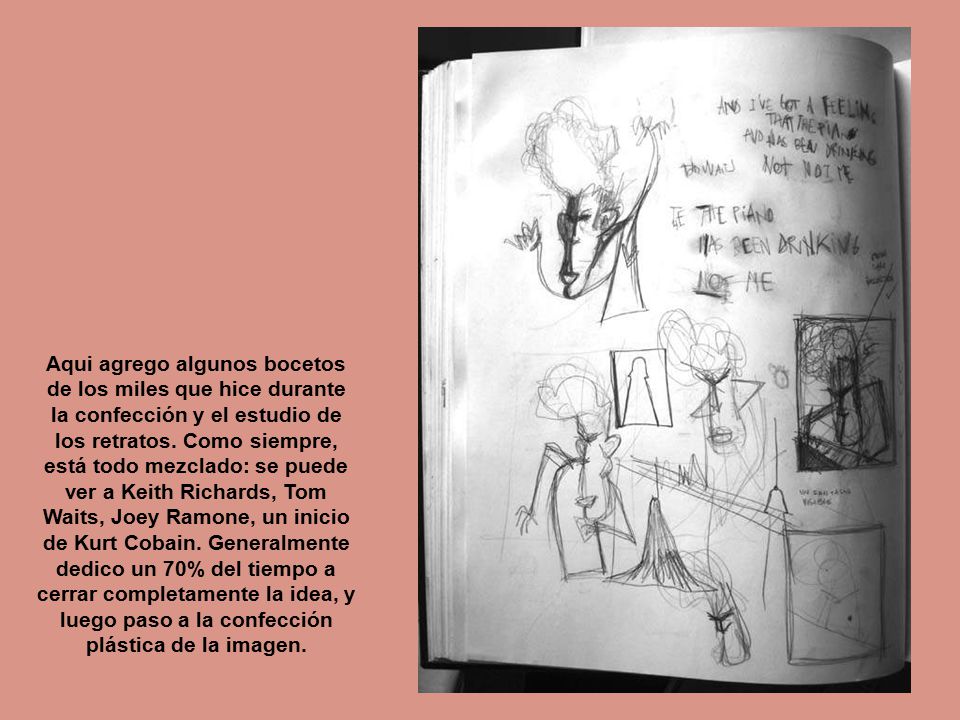 Aqui agrego algunos bocetos de los miles que hice durante la confección y el estudio de los retratos.