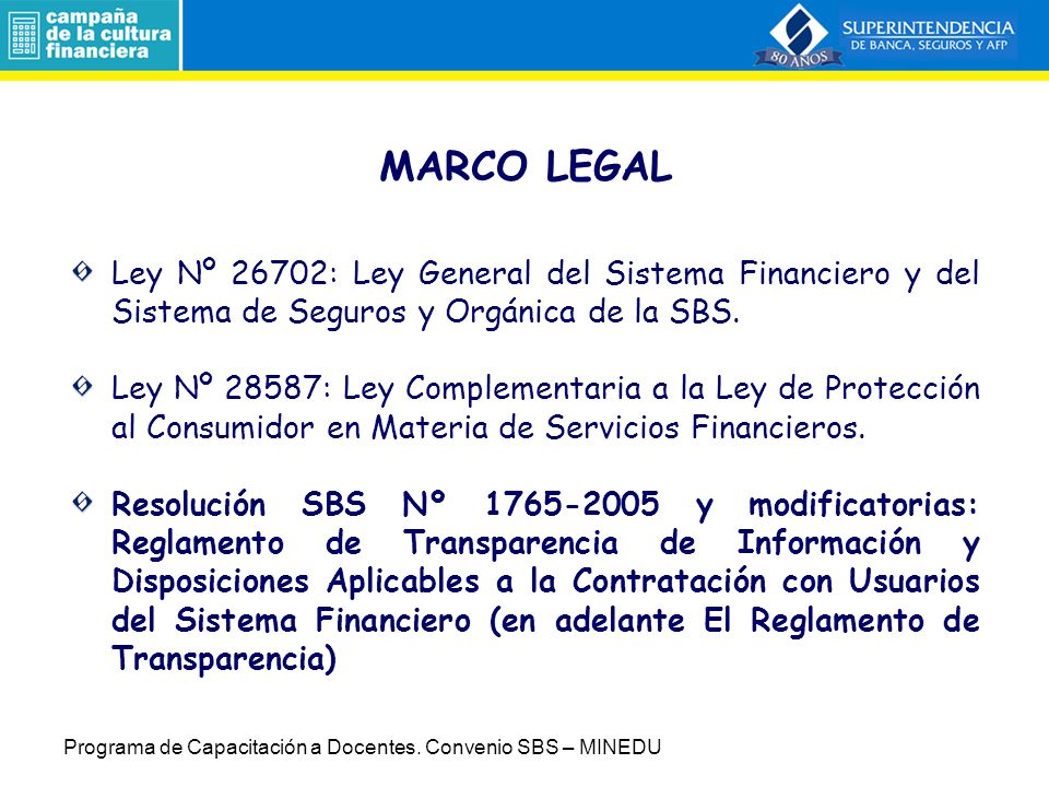 MARCO LEGAL Ley Nº 26702: Ley General del Sistema Financiero y del Sistema de Seguros y Orgánica de la SBS.