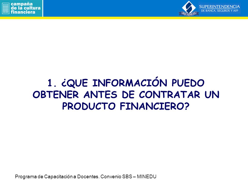 1. ¿QUE INFORMACIÓN PUEDO OBTENER ANTES DE CONTRATAR UN PRODUCTO FINANCIERO