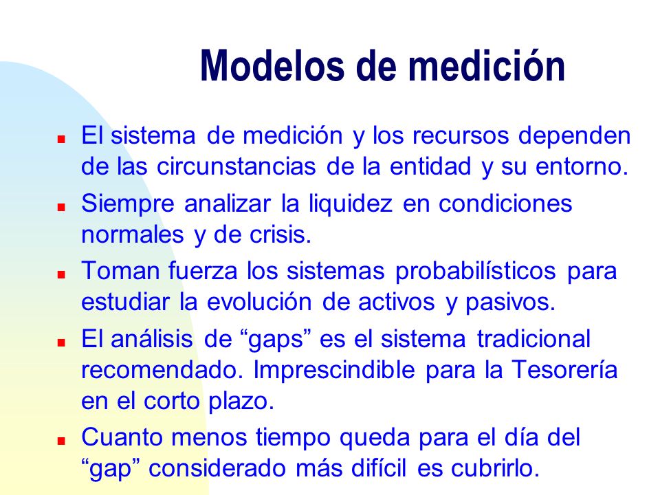 Modelos de medición El sistema de medición y los recursos dependen de las circunstancias de la entidad y su entorno.