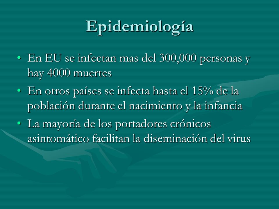 Epidemiología En EU se infectan mas del 300,000 personas y hay 4000 muertes.