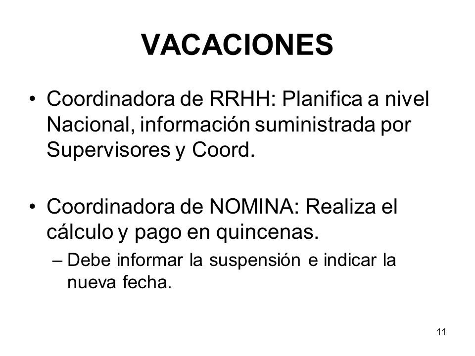 VACACIONES Coordinadora de RRHH: Planifica a nivel Nacional, información suministrada por Supervisores y Coord.