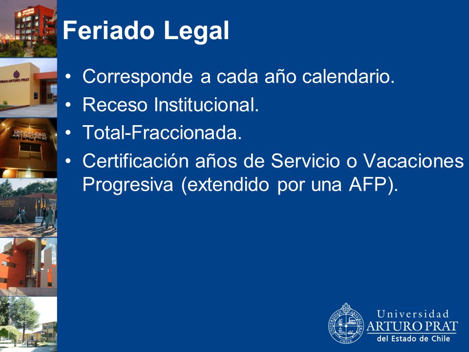 Feriado Legal Corresponde a cada año calendario. Receso Institucional.