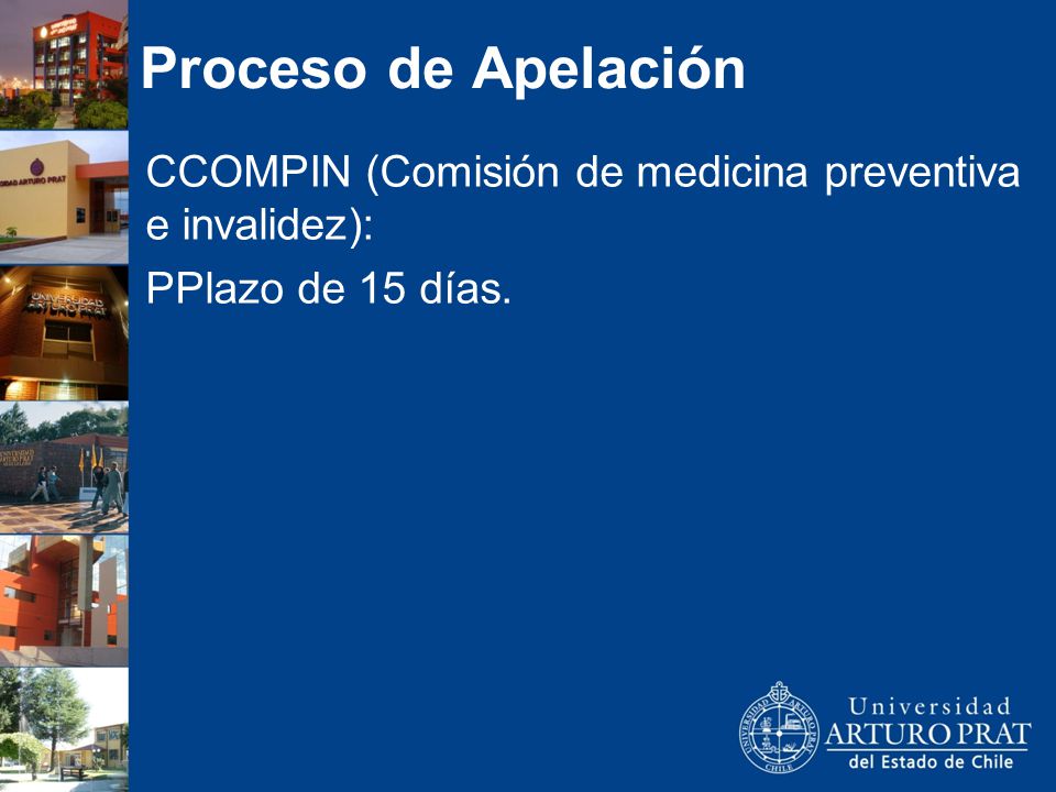Proceso de Apelación CCOMPIN (Comisión de medicina preventiva e invalidez): PPlazo de 15 días.
