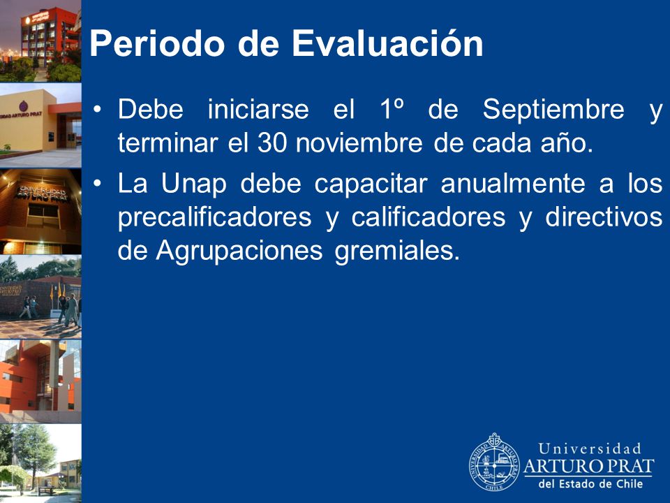 Periodo de Evaluación Debe iniciarse el 1º de Septiembre y terminar el 30 noviembre de cada año.
