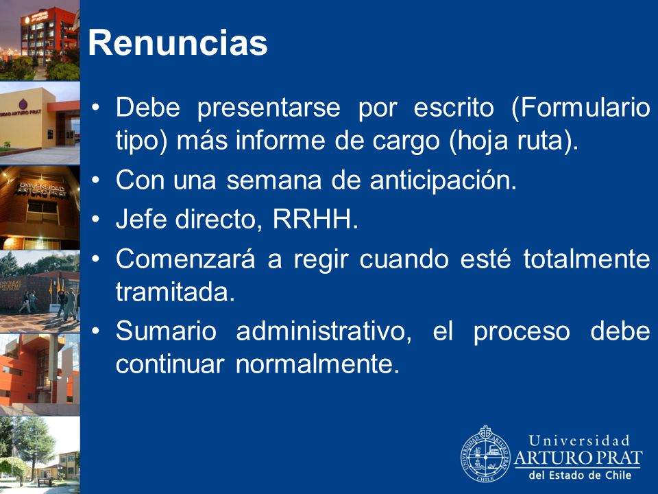 Renuncias Debe presentarse por escrito (Formulario tipo) más informe de cargo (hoja ruta). Con una semana de anticipación.