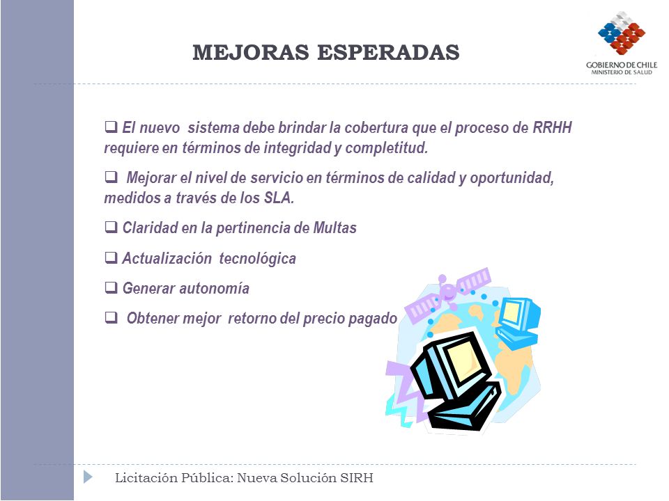 MEJORAS ESPERADAS El nuevo sistema debe brindar la cobertura que el proceso de RRHH requiere en términos de integridad y completitud.