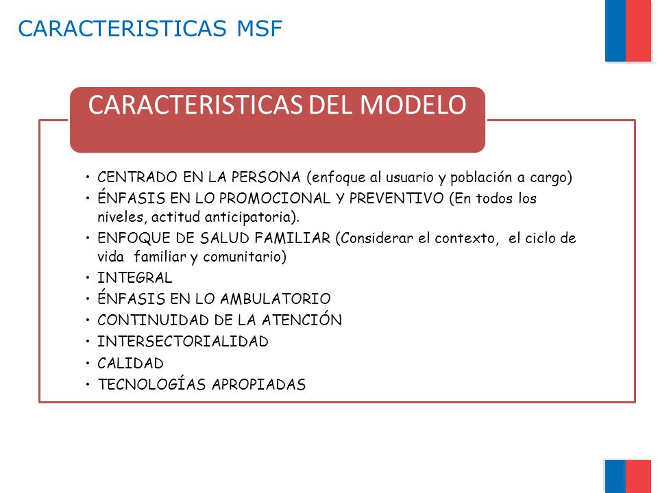 CARACTERISTICAS MSF CARACTERISTICAS DEL MODELO. CENTRADO EN LA PERSONA (enfoque al usuario y población a cargo)