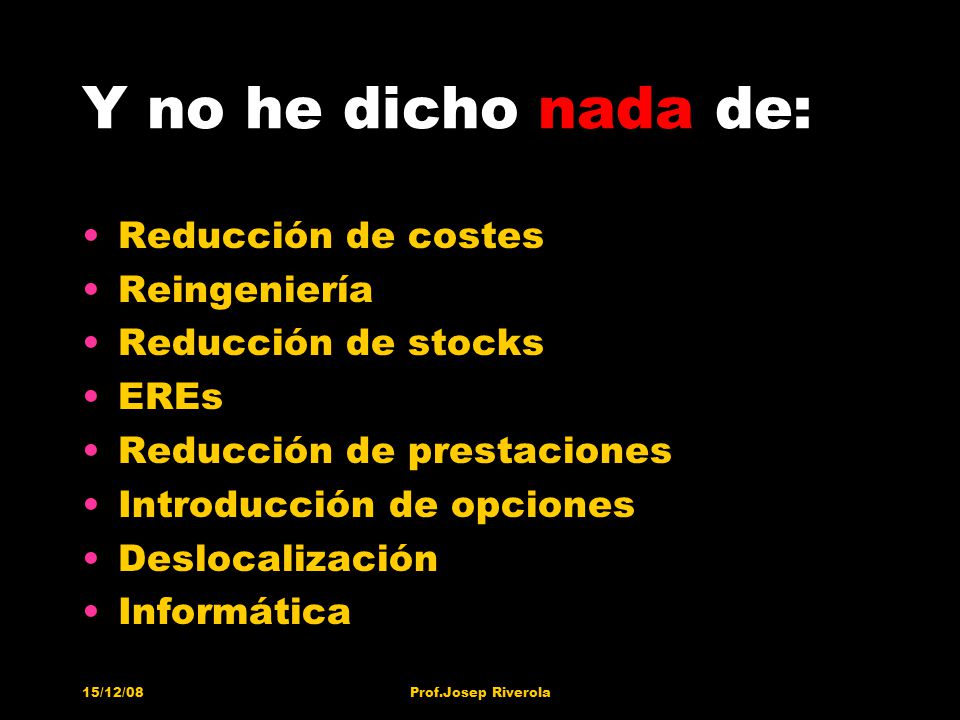 Y no he dicho nada de: Reducción de costes Reingeniería