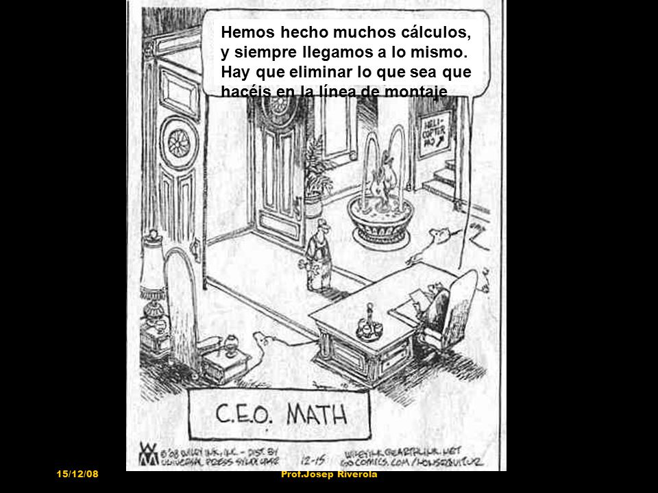 Hemos hecho muchos cálculos, y siempre llegamos a lo mismo
