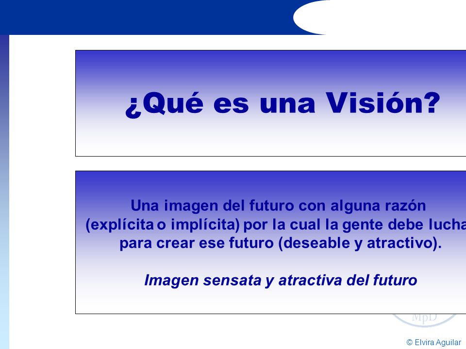 ¿Qué es una Visión Una imagen del futuro con alguna razón