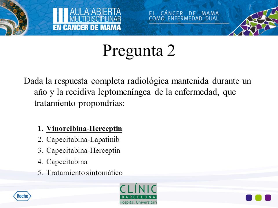 Pregunta 2 Dada la respuesta completa radiológica mantenida durante un año y la recidiva leptomeníngea de la enfermedad, que tratamiento propondrías: