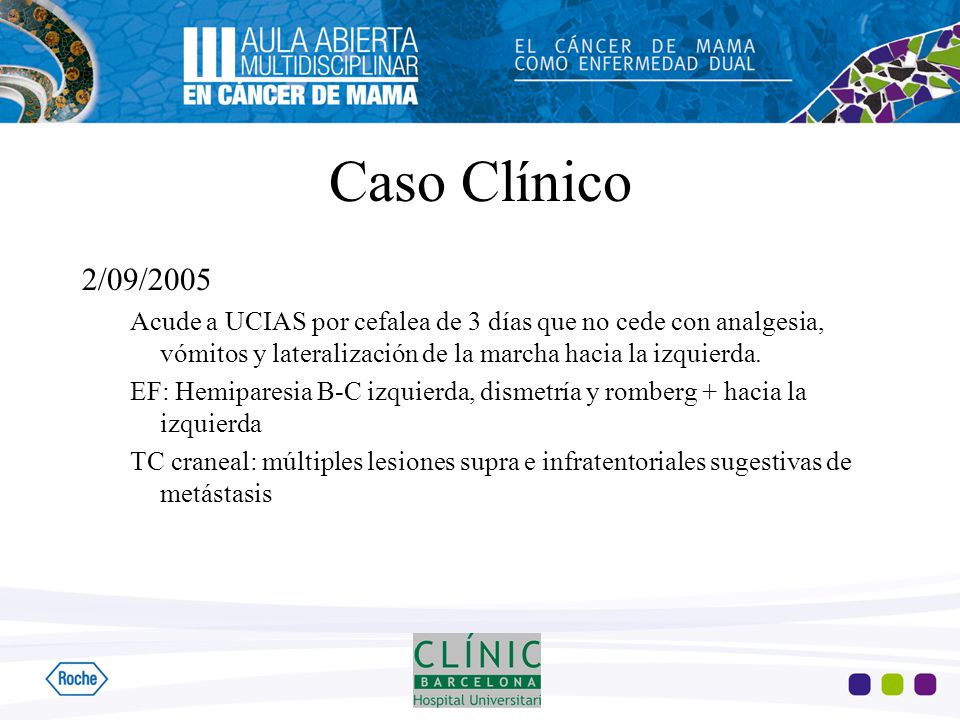 Caso Clínico 2/09/2005. Acude a UCIAS por cefalea de 3 días que no cede con analgesia, vómitos y lateralización de la marcha hacia la izquierda.