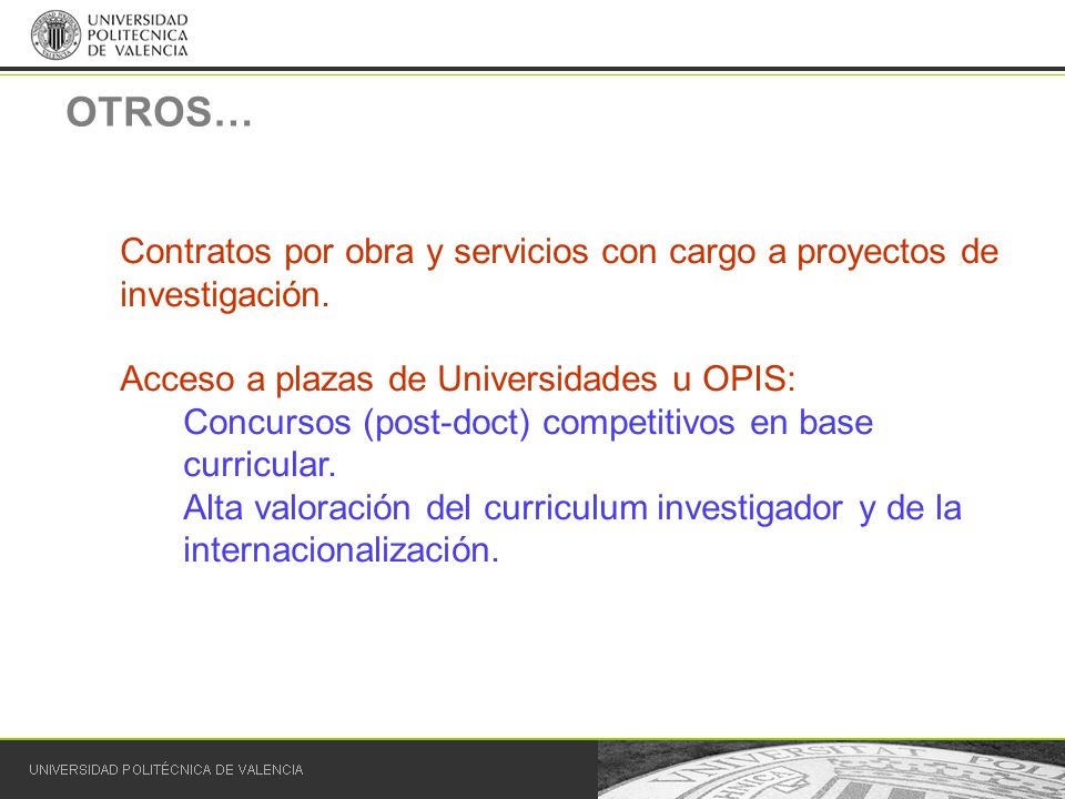 OTROS… Contratos por obra y servicios con cargo a proyectos de investigación. Acceso a plazas de Universidades u OPIS: