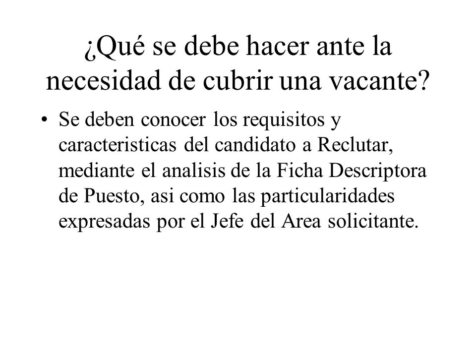 ¿Qué se debe hacer ante la necesidad de cubrir una vacante