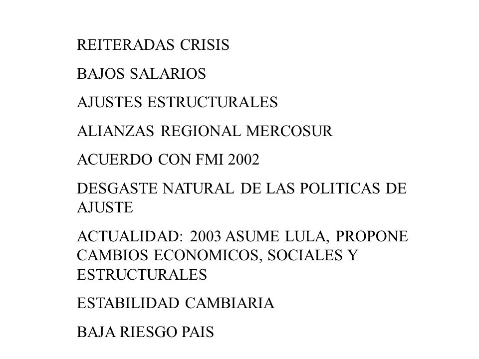 REITERADAS CRISIS BAJOS SALARIOS. AJUSTES ESTRUCTURALES. ALIANZAS REGIONAL MERCOSUR. ACUERDO CON FMI