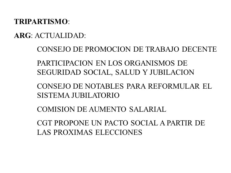 TRIPARTISMO: ARG: ACTUALIDAD: CONSEJO DE PROMOCION DE TRABAJO DECENTE. PARTICIPACION EN LOS ORGANISMOS DE SEGURIDAD SOCIAL, SALUD Y JUBILACION.