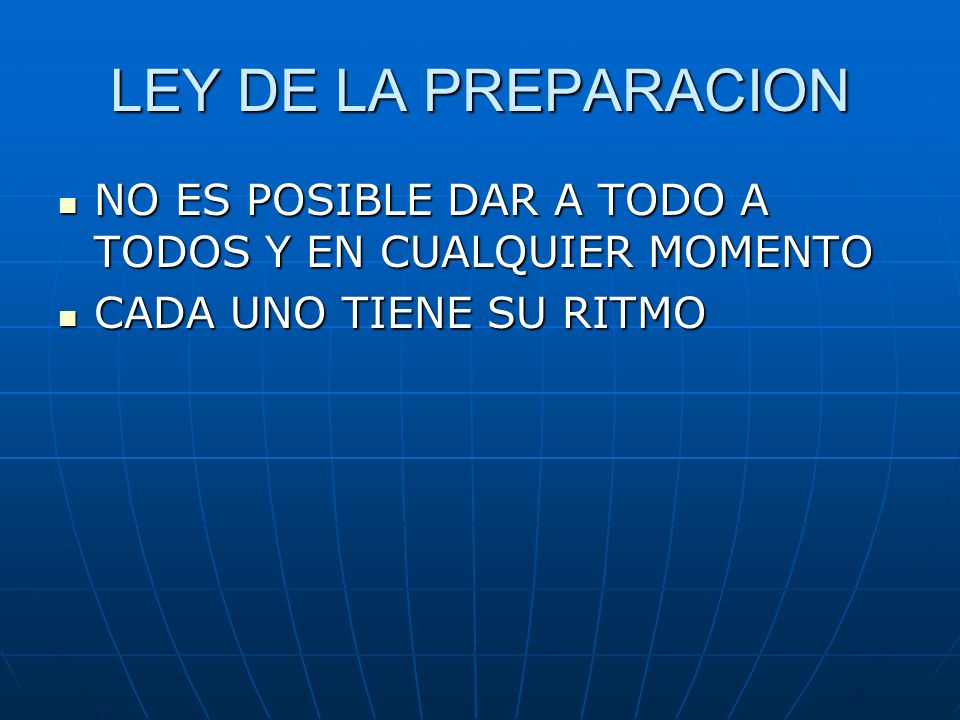 LEY DE LA PREPARACION NO ES POSIBLE DAR A TODO A TODOS Y EN CUALQUIER MOMENTO.