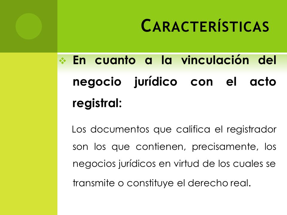 Características En cuanto a la vinculación del negocio jurídico con el acto registral: