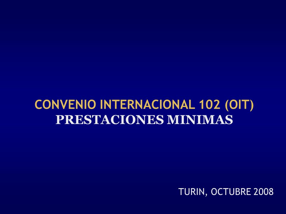 CONVENIO INTERNACIONAL 102 (OIT) PRESTACIONES MINIMAS