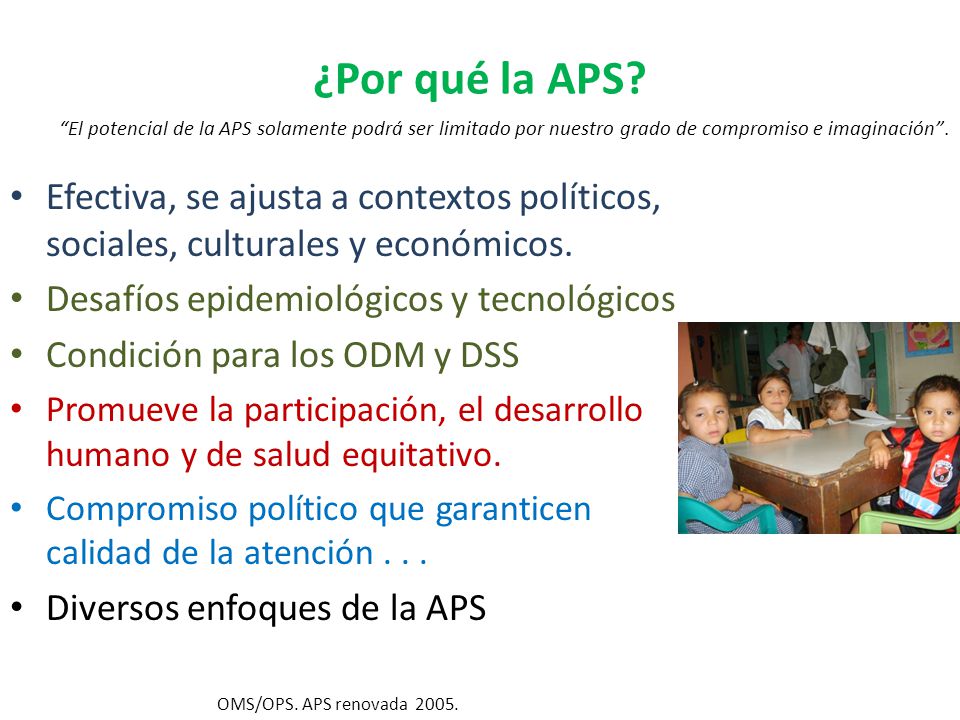 ¿Por qué la APS El potencial de la APS solamente podrá ser limitado por nuestro grado de compromiso e imaginación .