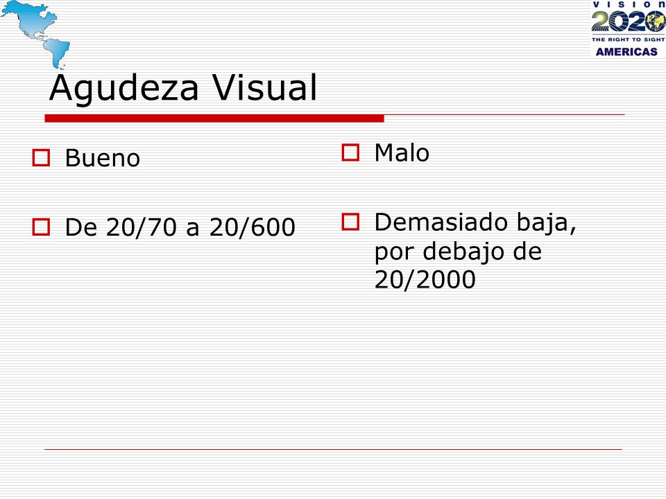 Agudeza Visual Malo Bueno Demasiado baja, por debajo de 20/2000
