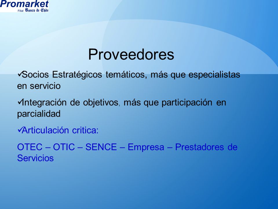 Proveedores Socios Estratégicos temáticos, más que especialistas en servicio. Integración de objetivos, más que participación en parcialidad.