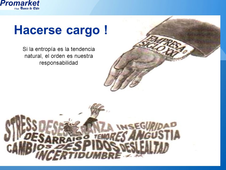 Hacerse cargo ! Si la entropía es la tendencia natural, el orden es nuestra responsabilidad