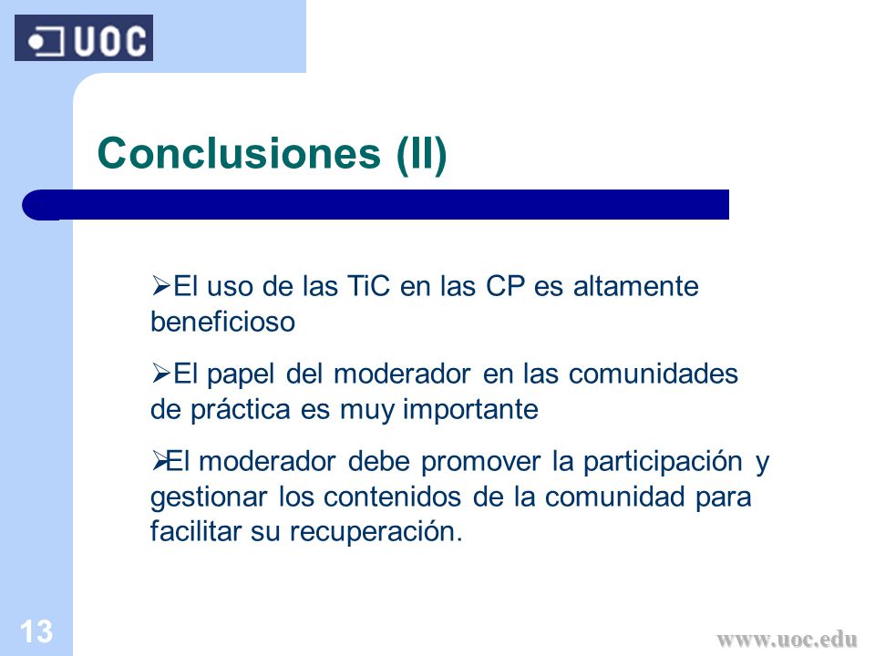 Conclusiones (II) El uso de las TiC en las CP es altamente beneficioso