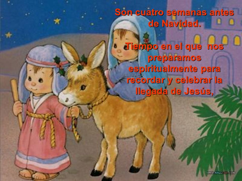 Son cuatro semanas antes de Navidad.
