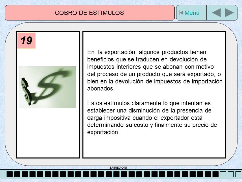19 COBRO DE ESTIMULOS Menú En la exportación, algunos productos tienen