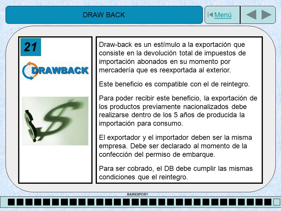 21 DRAW BACK Menú Draw-back es un estímulo a la exportación que