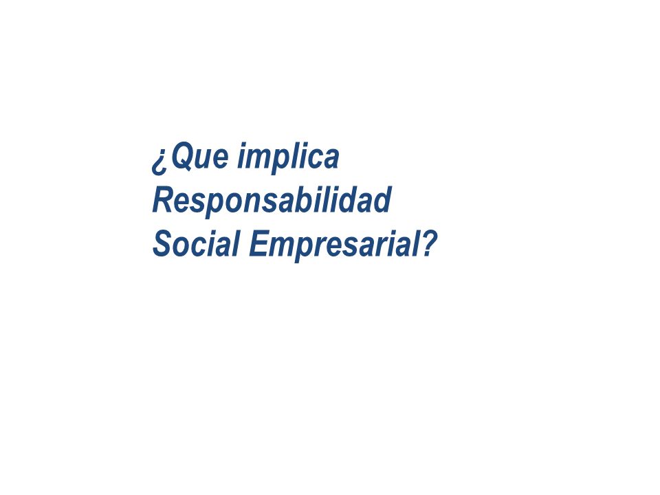 ¿Que implica Responsabilidad Social Empresarial