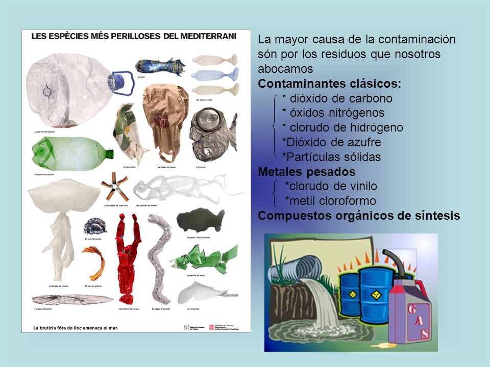 La mayor causa de la contaminación són por los residuos que nosotros abocamos