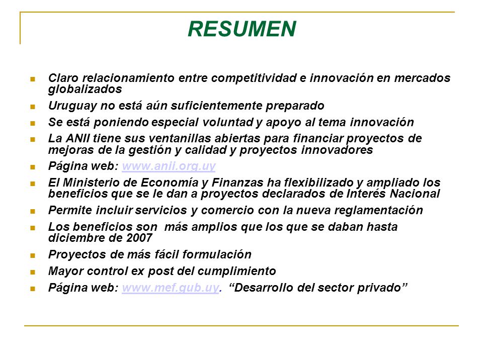 RESUMEN Claro relacionamiento entre competitividad e innovación en mercados globalizados. Uruguay no está aún suficientemente preparado.