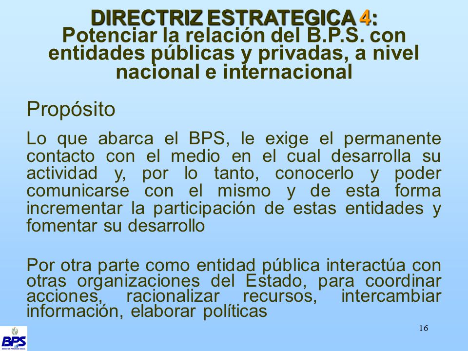 DIRECTRIZ ESTRATEGICA 4: Potenciar la relación del B. P. S