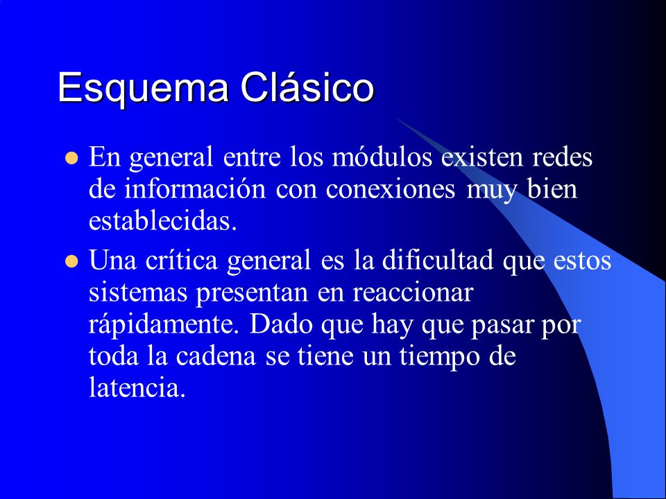 Esquema Clásico En general entre los módulos existen redes de información con conexiones muy bien establecidas.