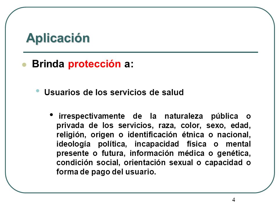 Aplicación Brinda protección a: Usuarios de los servicios de salud