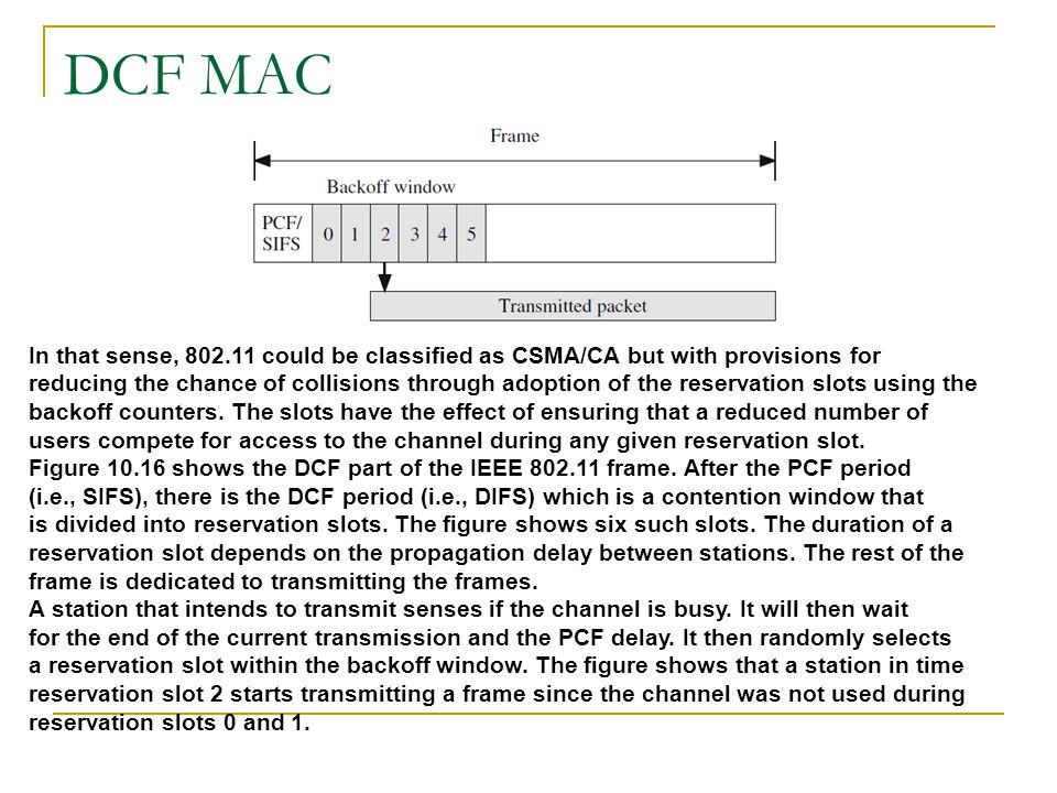 DCF MAC In that sense, could be classified as CSMA/CA but with provisions for.