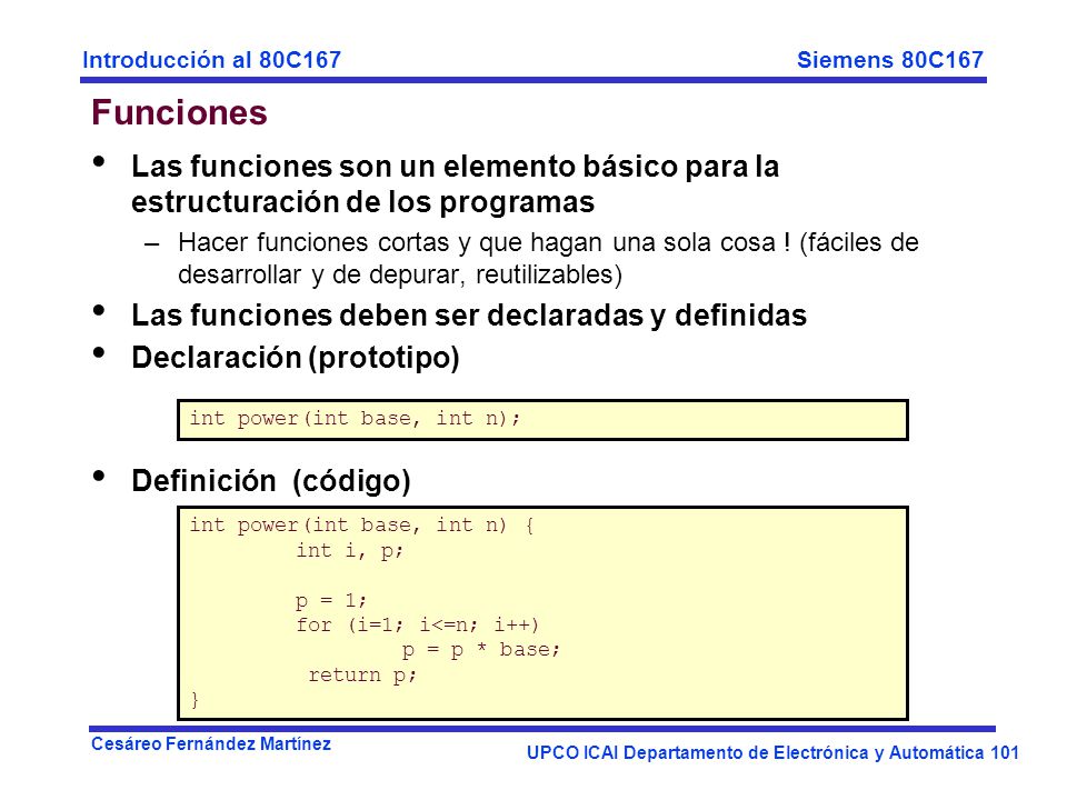 Funciones Las funciones son un elemento básico para la estructuración de los programas.