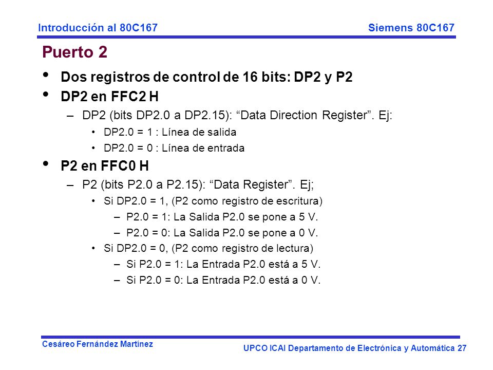 Puerto 2 Dos registros de control de 16 bits: DP2 y P2 DP2 en FFC2 H